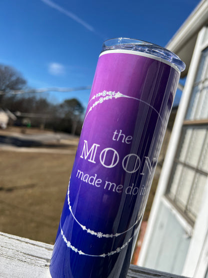 20oz The Moon Made Me Do It Tumbler | Witchy featuring witchy celestial astrology inspired artwork