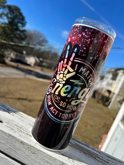 20oz I Match Energy Tumbler | Funny Sarcastic Quote Cup | Sassy Stainless Steel Travel Mug | Attitude Gift