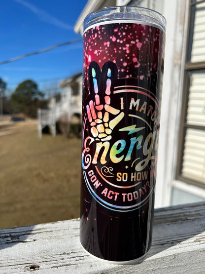 20oz I Match Energy Tumbler | Funny Sarcastic Quote Cup | Sassy Stainless Steel Travel Mug | Attitude Gift
