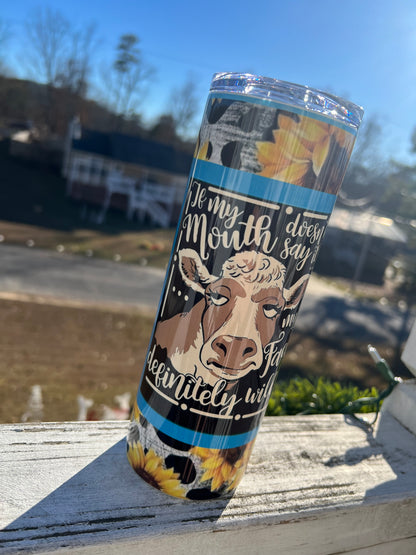 20oz Cow Tumbler | If My Face Doesn't Say It featuring funny cow western inspired artwork