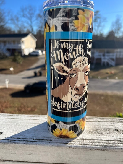 20oz Cow Tumbler | If My Face Doesn't Say It featuring funny cow western inspired artwork
